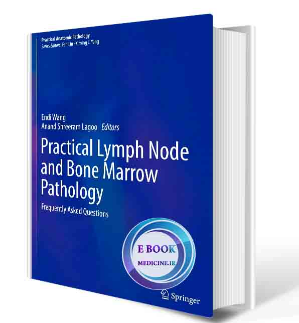 دانلود کتاب Practical Lymph Node and Bone Marrow Pathology: Frequently Asked Questions (Practical Anatomic Pathology) 1st ed. 2020 Edition (ORIGINAL PDF)